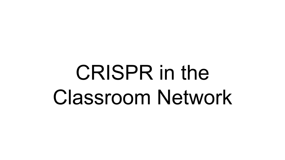 CRISPR in the Classroom Network